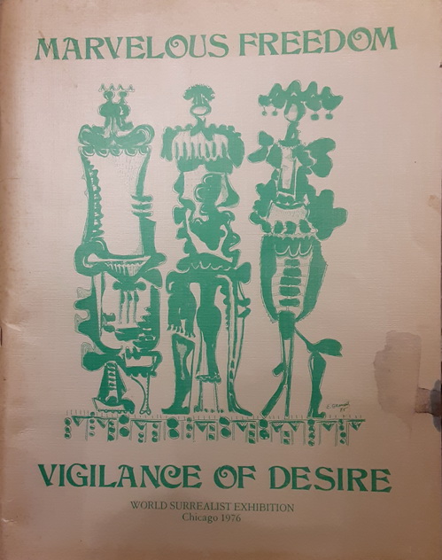 Marvelous Freedom, Vigilance of Desire: catalog of the World Surrealist Exhibition, Chicago 1976